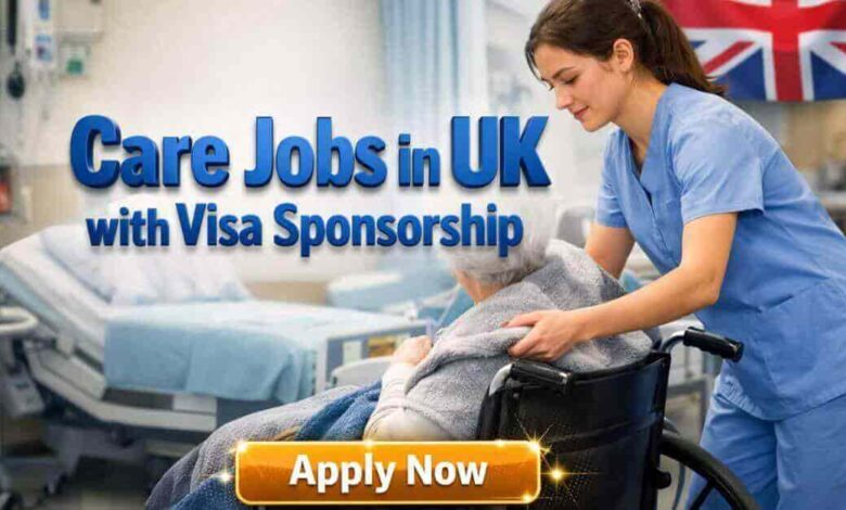 Care Jobs in UK with Visa Sponsorship