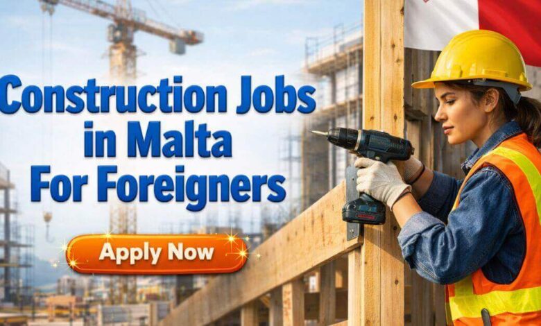 Construction Jobs in Malta For Foreigners