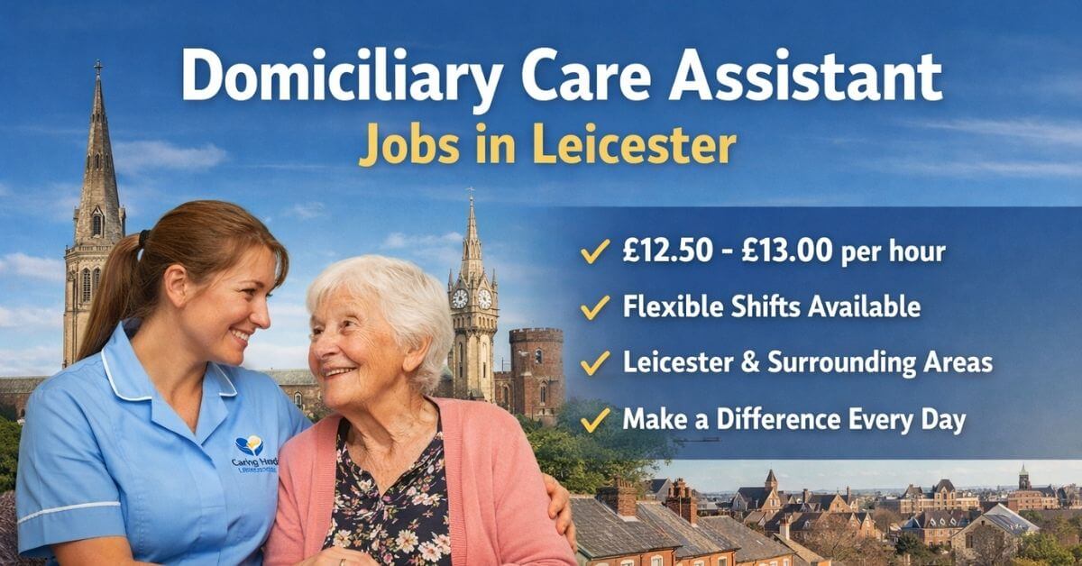Domiciliary Care Assistant Jobs in Leicester