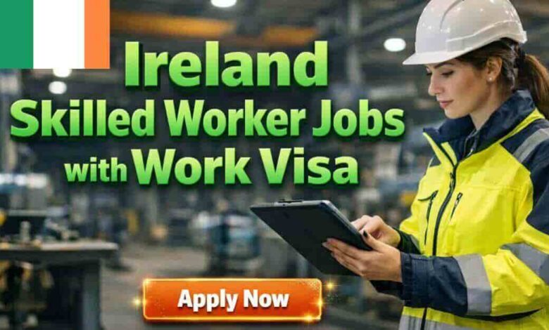 Ireland Skilled Worker Jobs with Work Visa