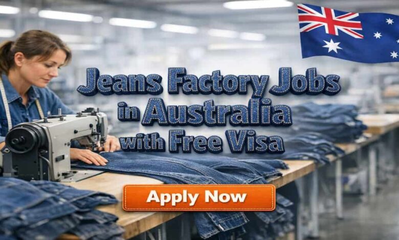 Jeans Factory Jobs in Australia with Free Visa