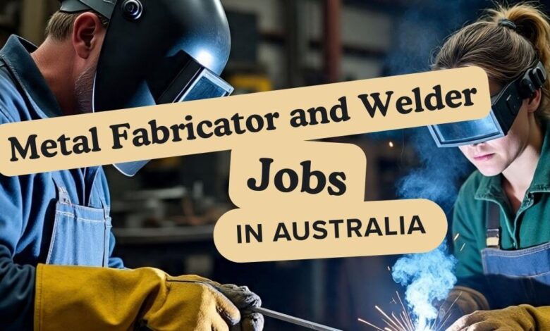 Metal Fabricator and Welder Jobs in Australia