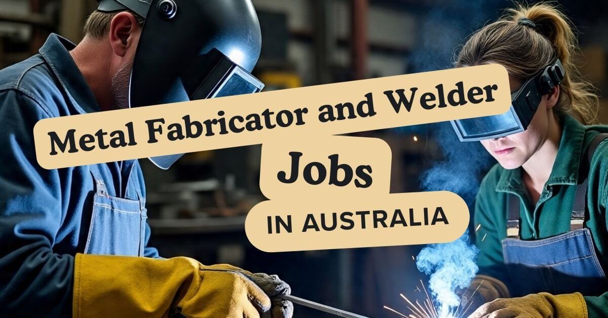 Metal Fabricator and Welder Jobs in Australia