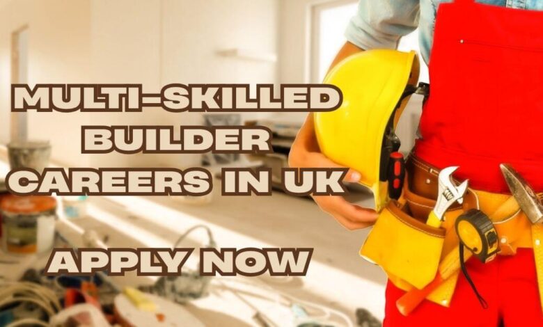 Multi-Skilled Builder Careers in UK