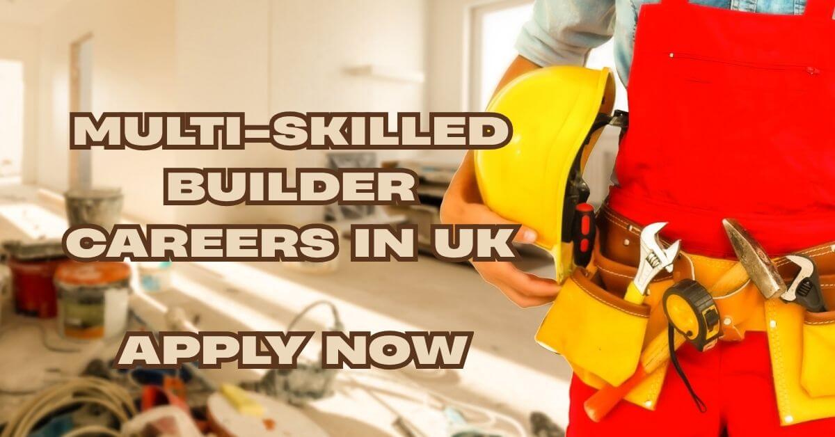 Multi-Skilled Builder Careers in UK