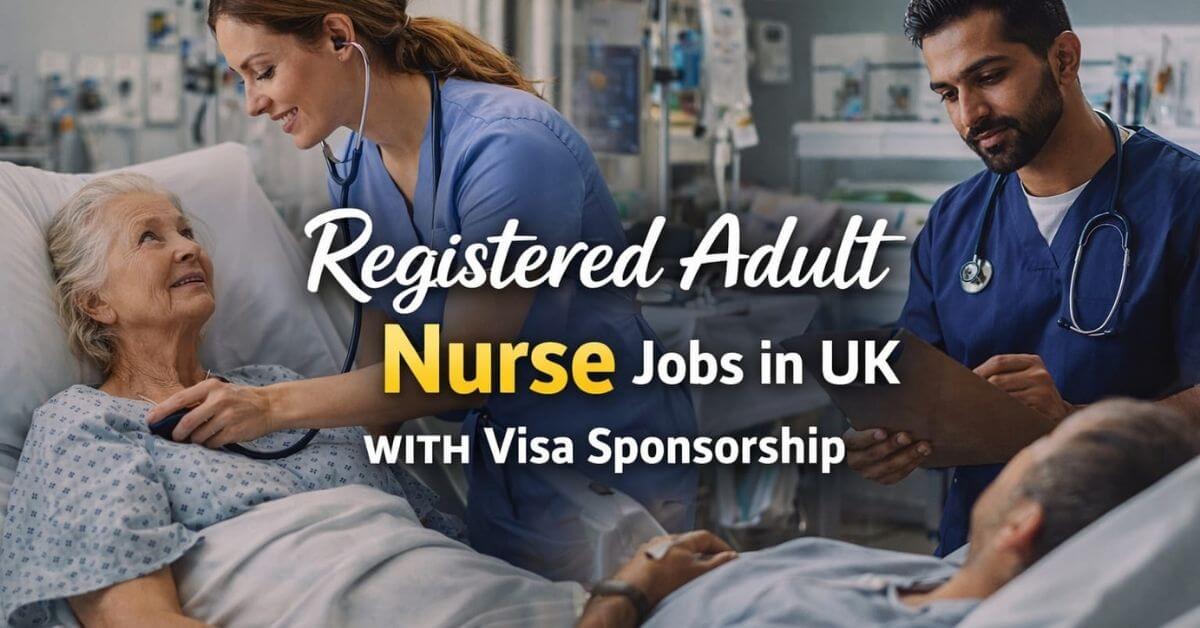 Registered Adult Nurse Jobs in UK with Visa Sponsorship