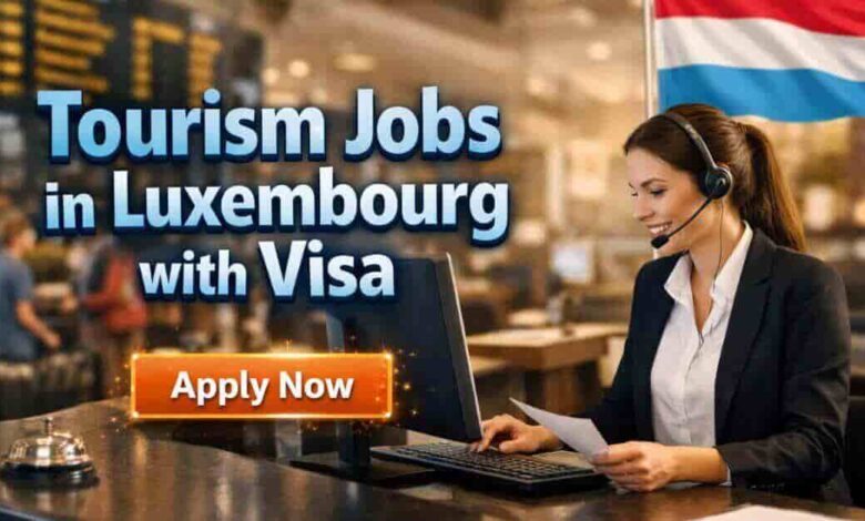 Tourism Jobs in Luxembourg with Visa