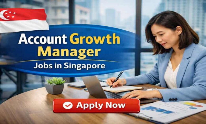 Account Growth Manager Jobs in Singapore