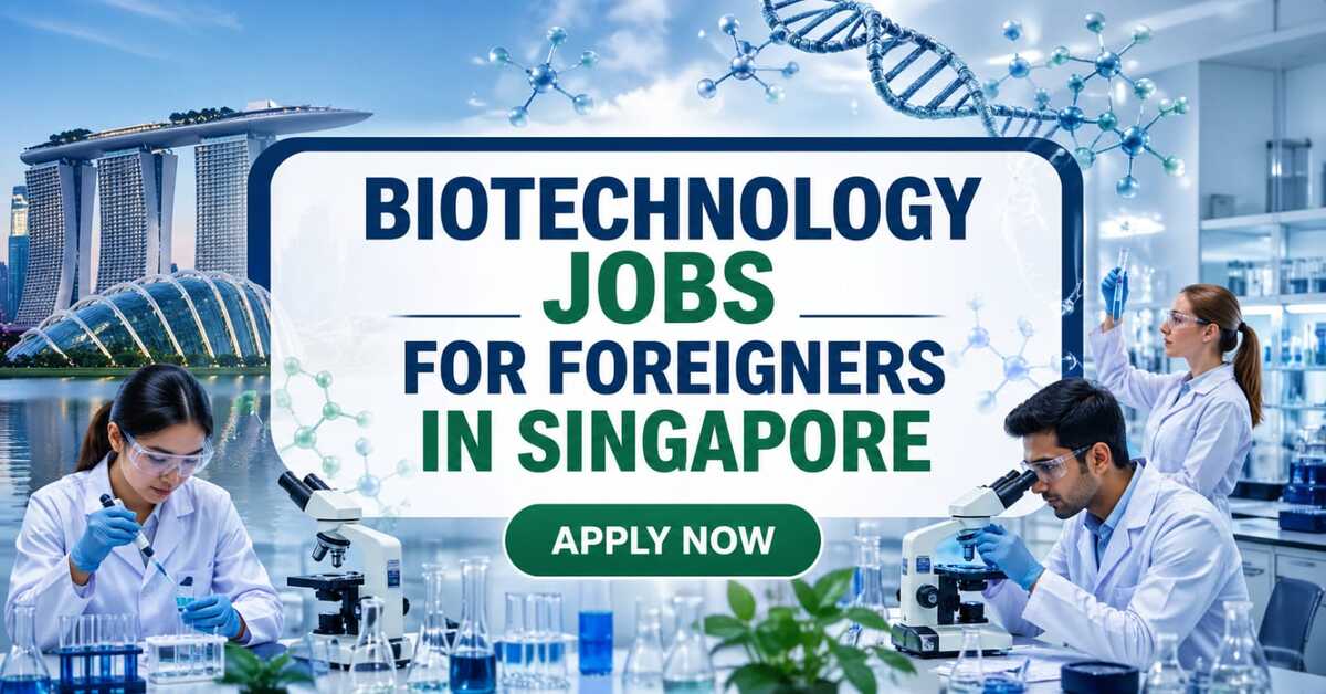 Biotechnology Jobs For Foreigners in Singapore