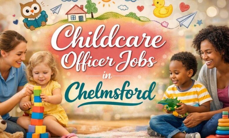 Childcare Officer Jobs in Chelmsford