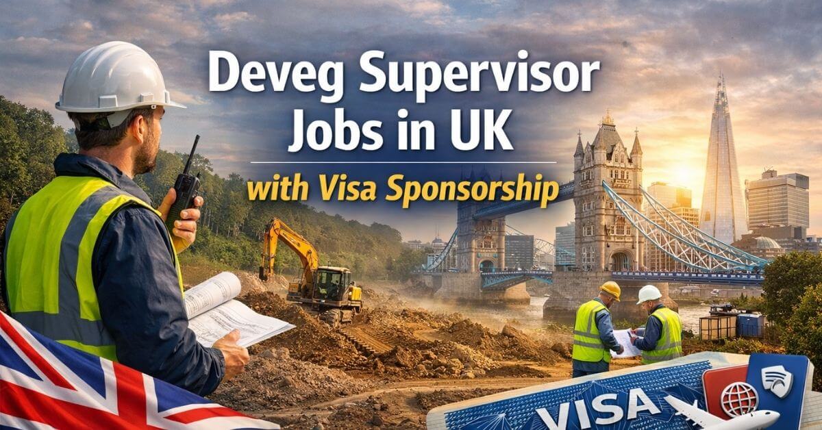 Deveg Supervisor Jobs in UK with Visa Sponsorship