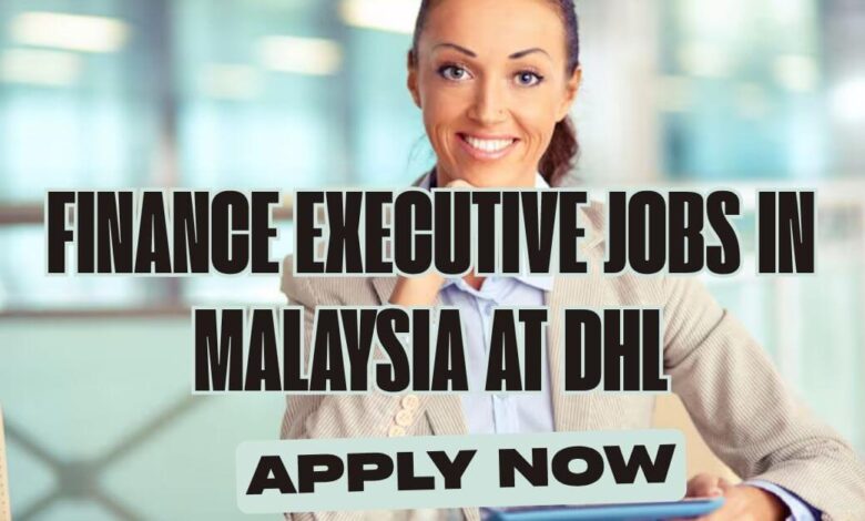 Finance Executive Jobs in Malaysia at DHL