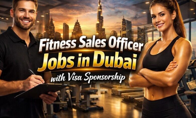 Fitness Sales Officer Jobs in Dubai with Visa Sponsorship