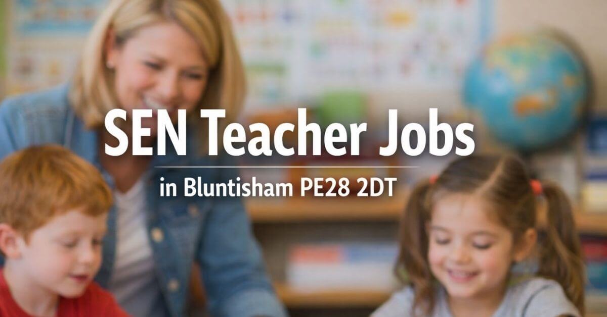 SEN Teacher Jobs in Bluntisham PE28 2DT