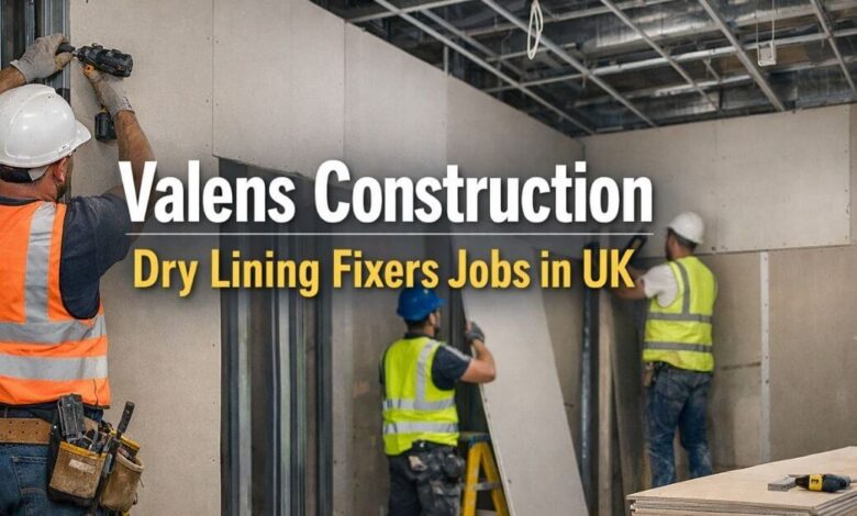 Valens Construction Dry Lining Fixers Jobs in UK