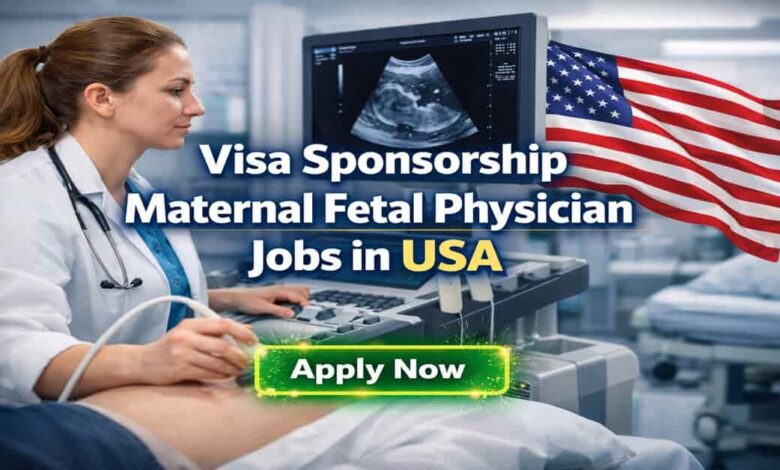 Visa Sponsorship Maternal Fetal Physician Jobs in USA
