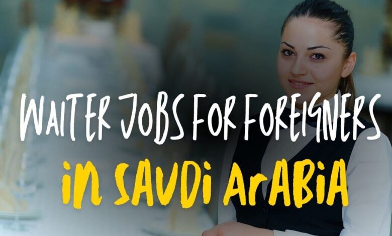 Waiter Jobs For Foreigners in Saudi Arabia