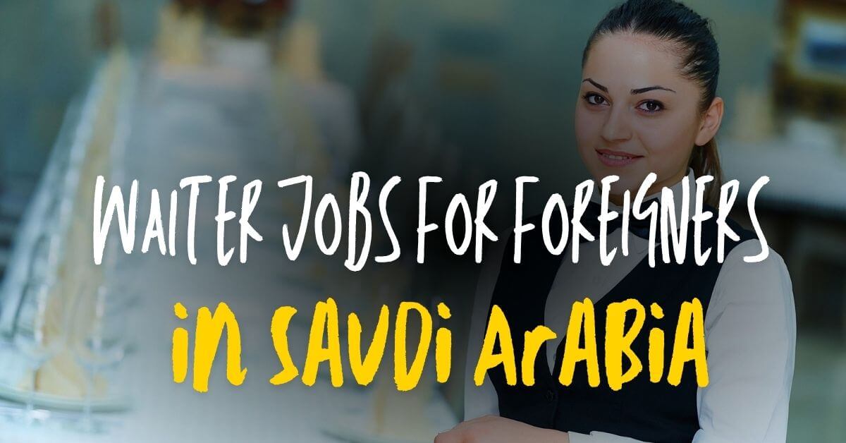 Waiter Jobs For Foreigners in Saudi Arabia
