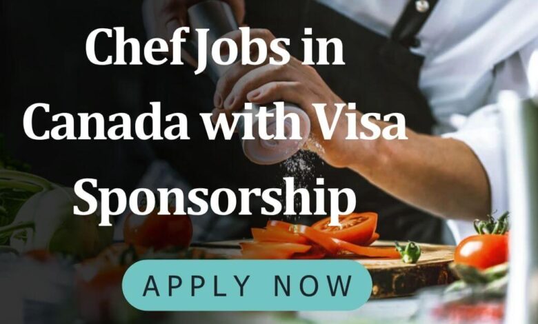 Chef Jobs in Canada with Visa Sponsorship