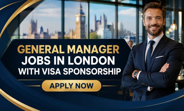 General Manager Jobs in London with Visa Sponsorship