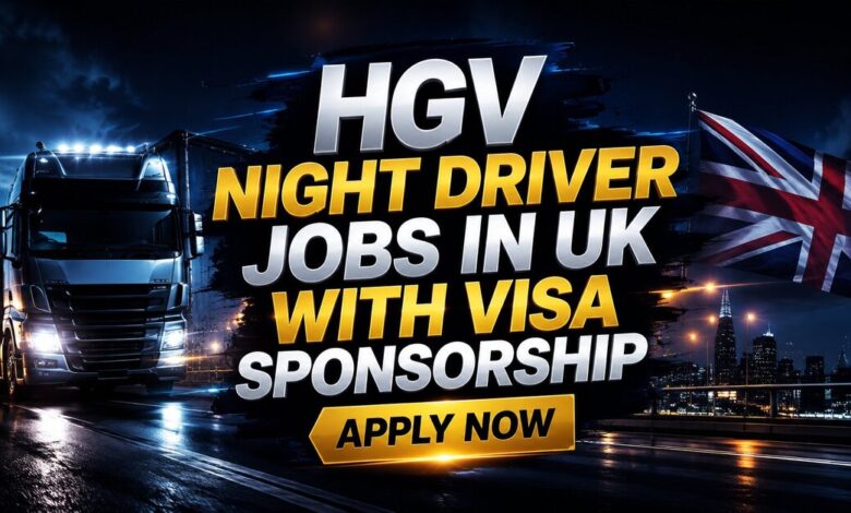 HGV Night Driver Jobs in UK with Visa Sponsorship