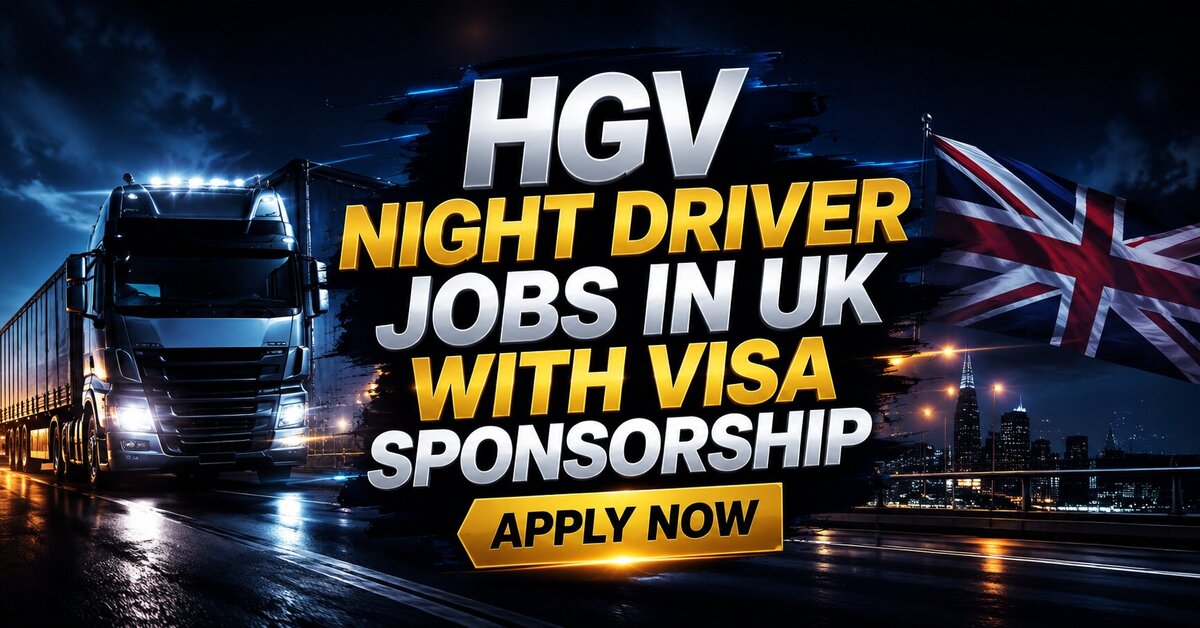 HGV Night Driver Jobs in UK with Visa Sponsorship