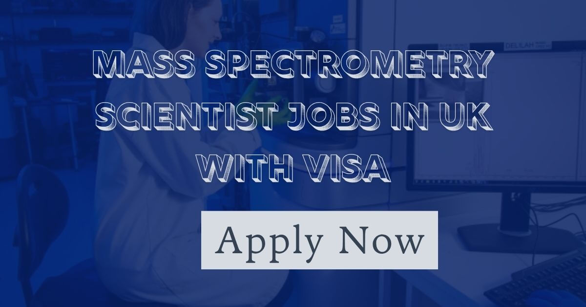Mass Spectrometry Scientist Jobs in UK with Visa