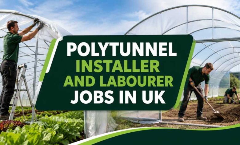 Polytunnel Installer and Labourer Jobs in UK