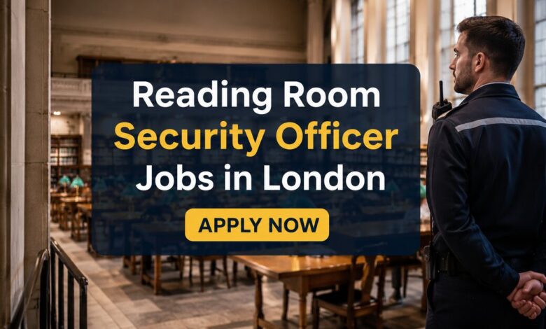 Reading Room Security Officer Jobs in London