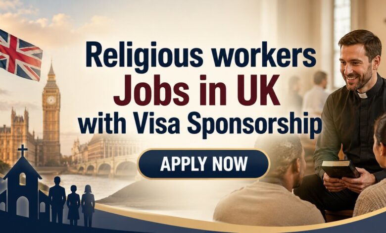 Religious workers Jobs in UK with Visa Sponsorship