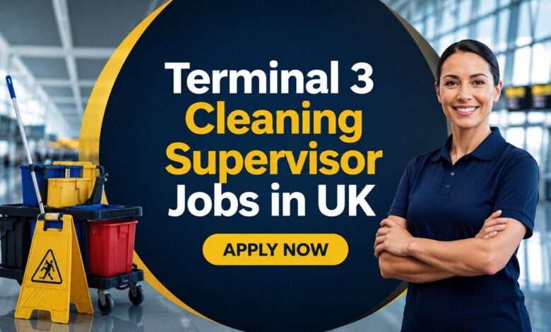 Terminal 3 Cleaning Supervisor Jobs in UK